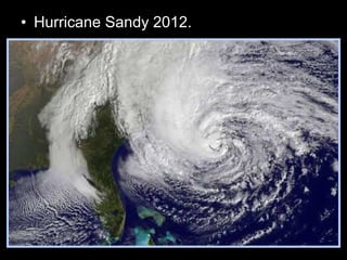 • Hurricane Sandy 2012.
 