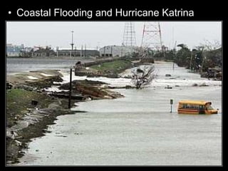 • Coastal Flooding and Hurricane Katrina
 