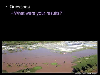 • Questions
–What were your results?
Copyright © 2010 Ryan P. Murphy
 