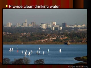 Provide clean drinking waterProvide clean drinking water
Copyright © 2010 Ryan P. Murphy
 