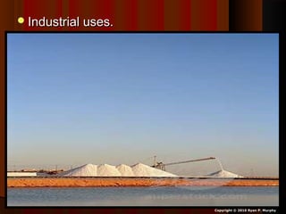 Industrial uses.Industrial uses.
Copyright © 2010 Ryan P. Murphy
 