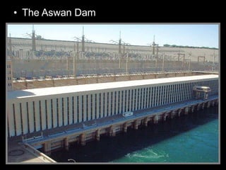 • The Aswan Dam
 