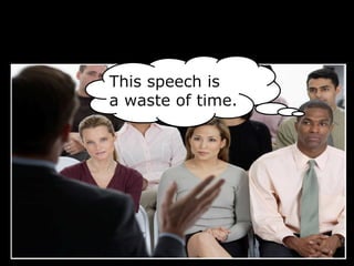 This speech is
a waste of time.
 