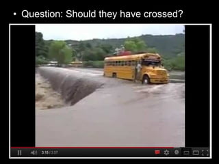 • Question: Should they have crossed?
 