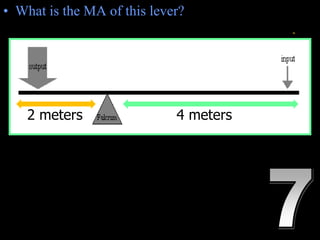 • What is the MA of this lever?
– MA = length of effort arm ÷ length of resistance arm.
Copyright © 2010 Ryan P. Murphy
4 meters2 meters
 