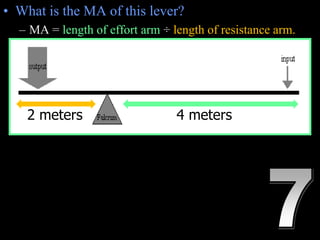 • What is the MA of this lever?
– MA = length of effort arm ÷ length of resistance arm.
Copyright © 2010 Ryan P. Murphy
4 meters2 meters
 