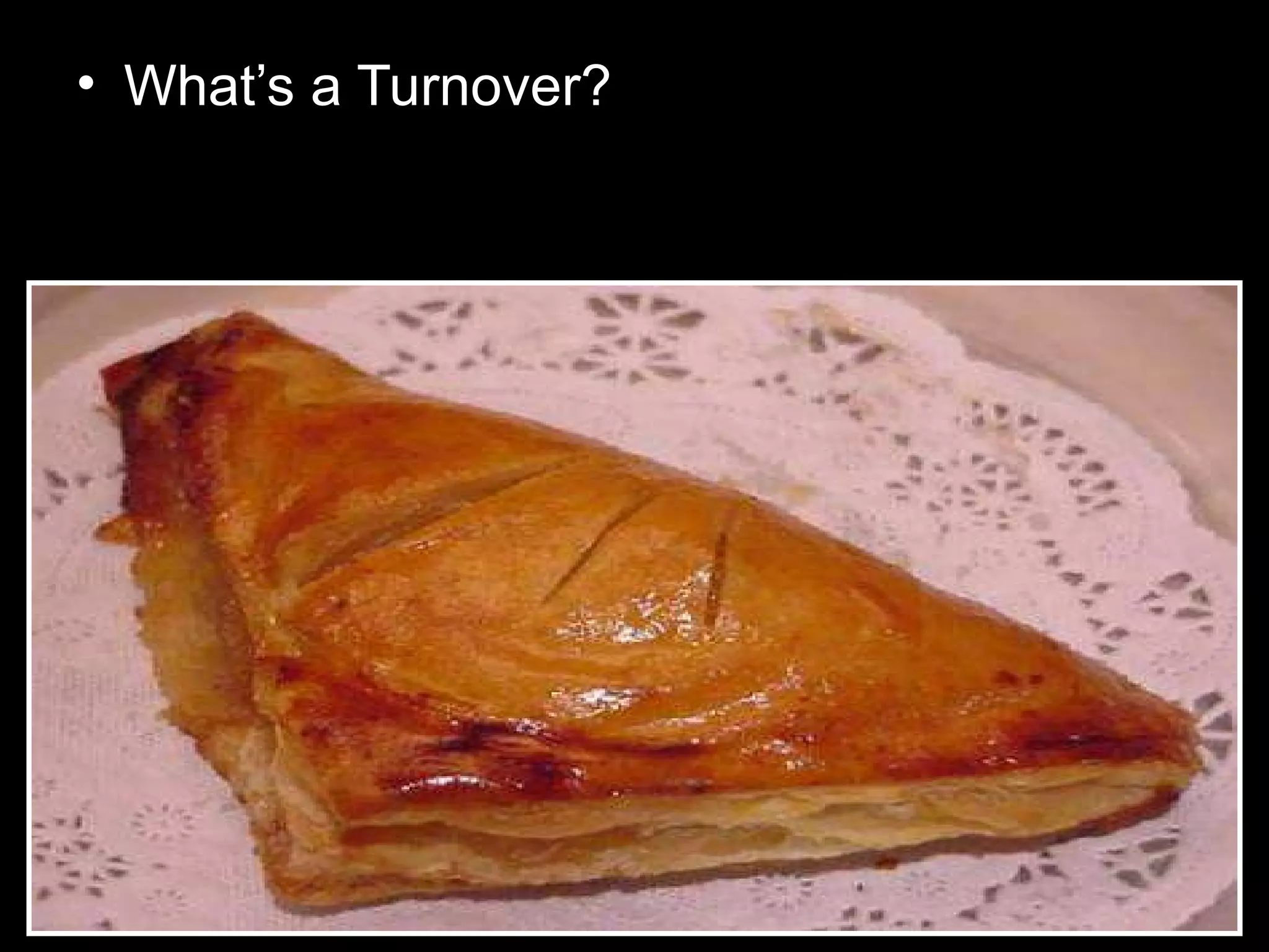 • What’s a Turnover?
 