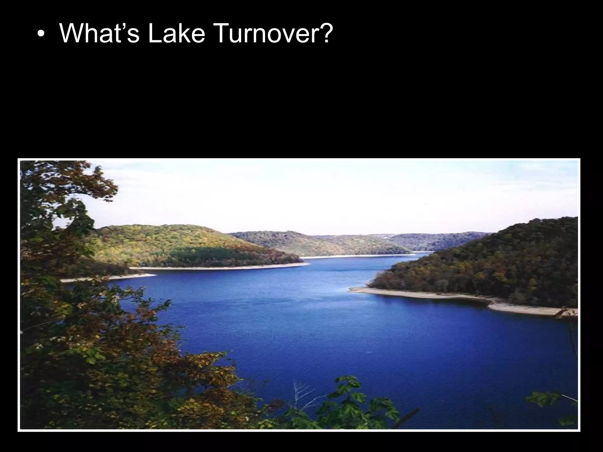 • What’s Lake Turnover?
 