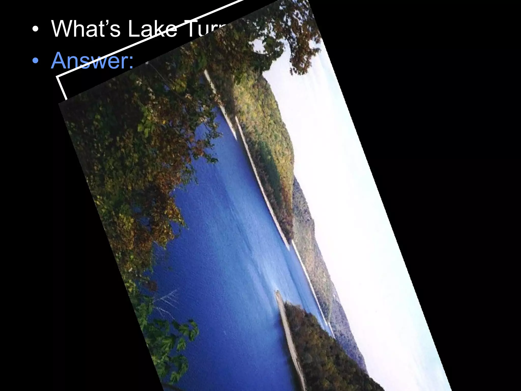 • What’s Lake Turnover?
• Answer:
 