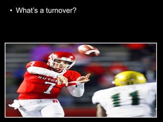 • What’s a turnover?
 