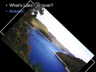 • What’s Lake Turnover?
• Answer:
 