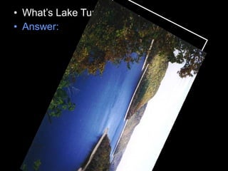 • What’s Lake Turnover?
• Answer:
 