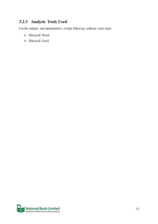 12
3.2.3 Analysis Tools Used
For the analysis and interpretation of data following software were used-
 Microsoft Word
 Microsoft Excel
 