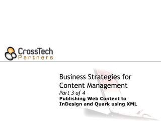 Business Strategies for  Content Management Part 3 of 4 Publishing Web Content to InDesign and Quark using XML 
