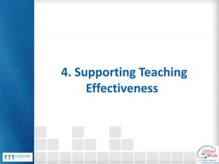 4. Supporting Teaching
Effectiveness
 