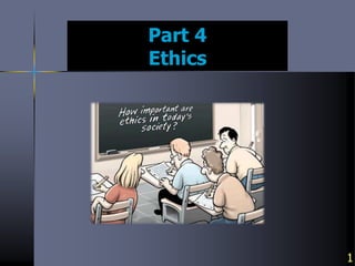 Part 4
Ethics
1
 