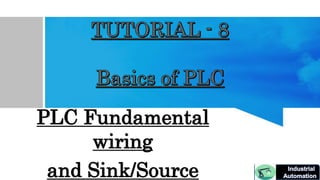 PLC Fundamental
wiring
and Sink/Source
 