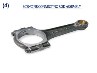I.CENGINE CONNECTING ROD ASSEMBLY
(4)
 