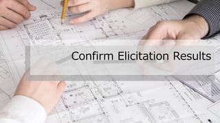 Confirm Elicitation Results
 