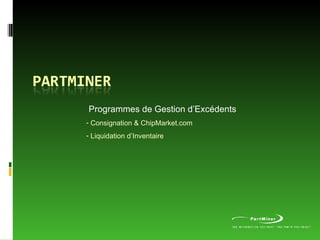 Programmes de Gestion d’Excédents Consignation & ChipMarket.com Liquidation d’Inventaire 