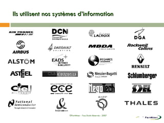 Ils utilisent nos systèmes d’information ©PartMiner - Tous Droits Réservés - 2007 