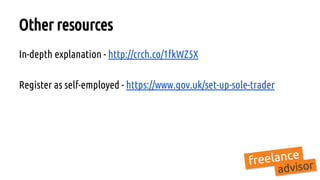 Other resources
In-depth explanation - http://crch.co/1fkWZ5X
Register as self-employed - https://www.gov.uk/set-up-sole-trader
 