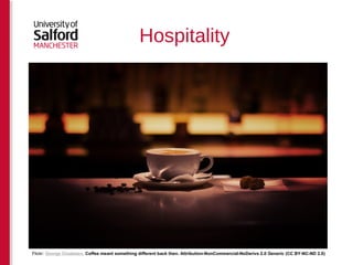 Hospitality 
Flickr: George Chelebiev, Coffee meant something different back then. Attribution-NonCommercial-NoDerivs 2.0 Generic (CC BY-NC-ND 2.0) 
 