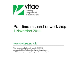 Part-time researcher workshop
1 November 2011
 