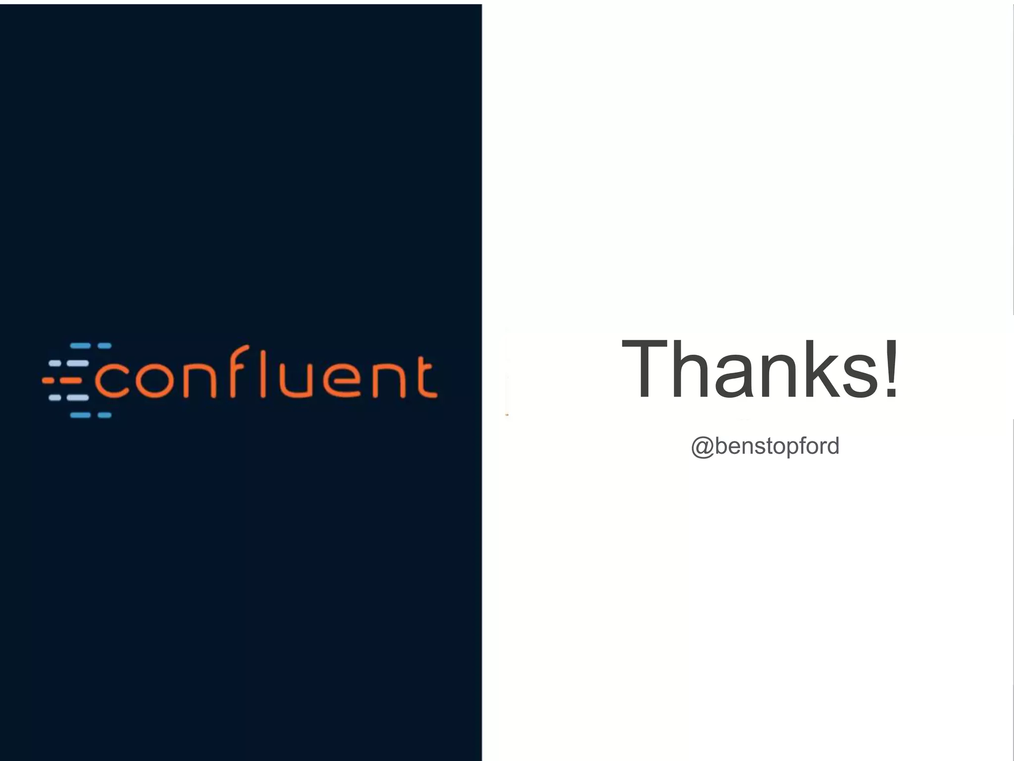 @benstopford
Thanks!
 