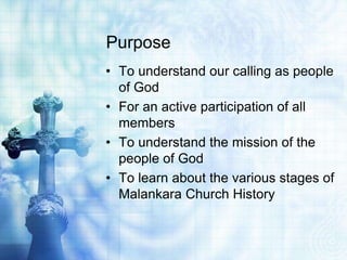 Purpose
• To understand our calling as people
  of God
• For an active participation of all
  members
• To understand the ...
