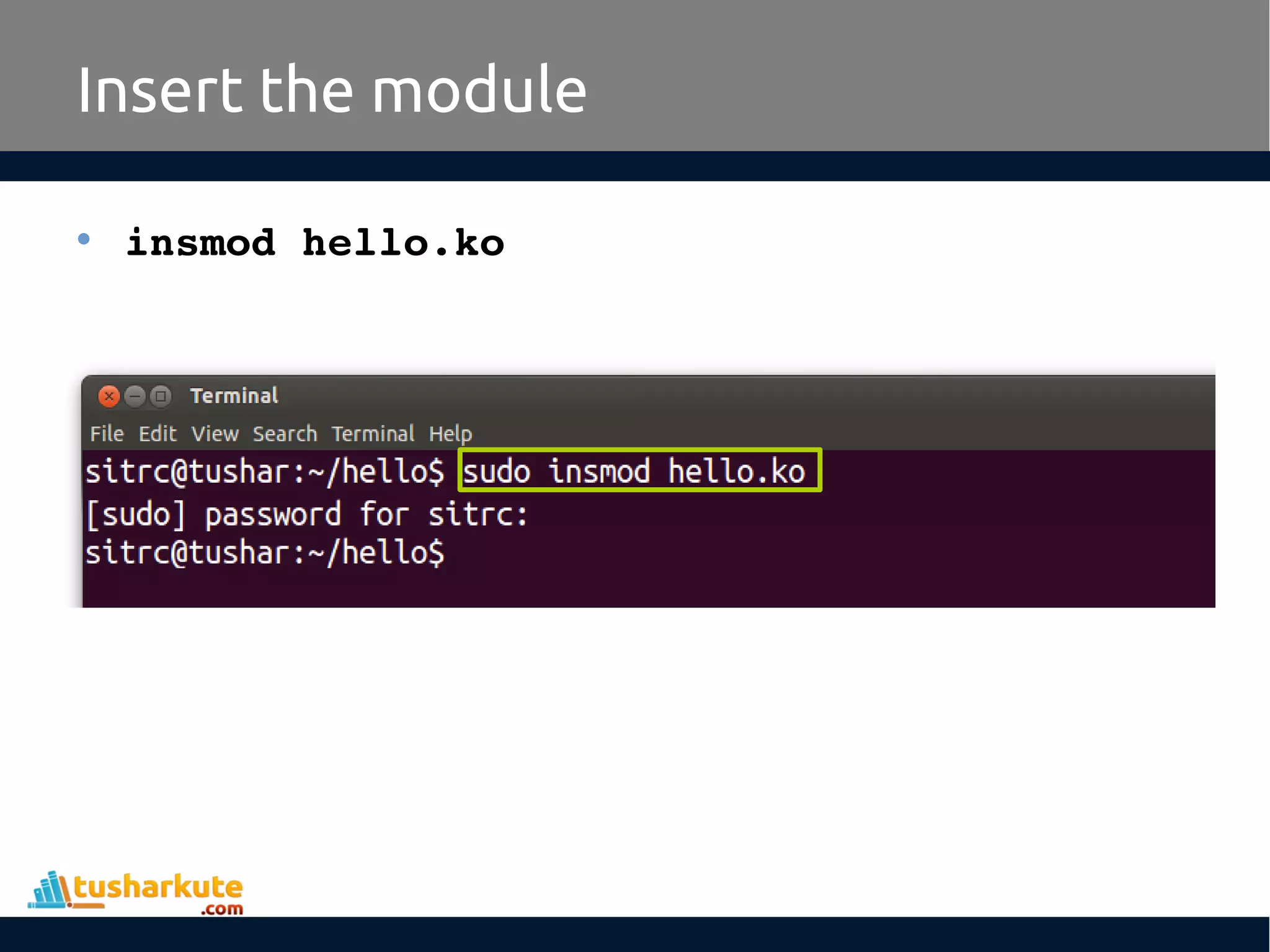 • insmod hello.ko Insert the module 