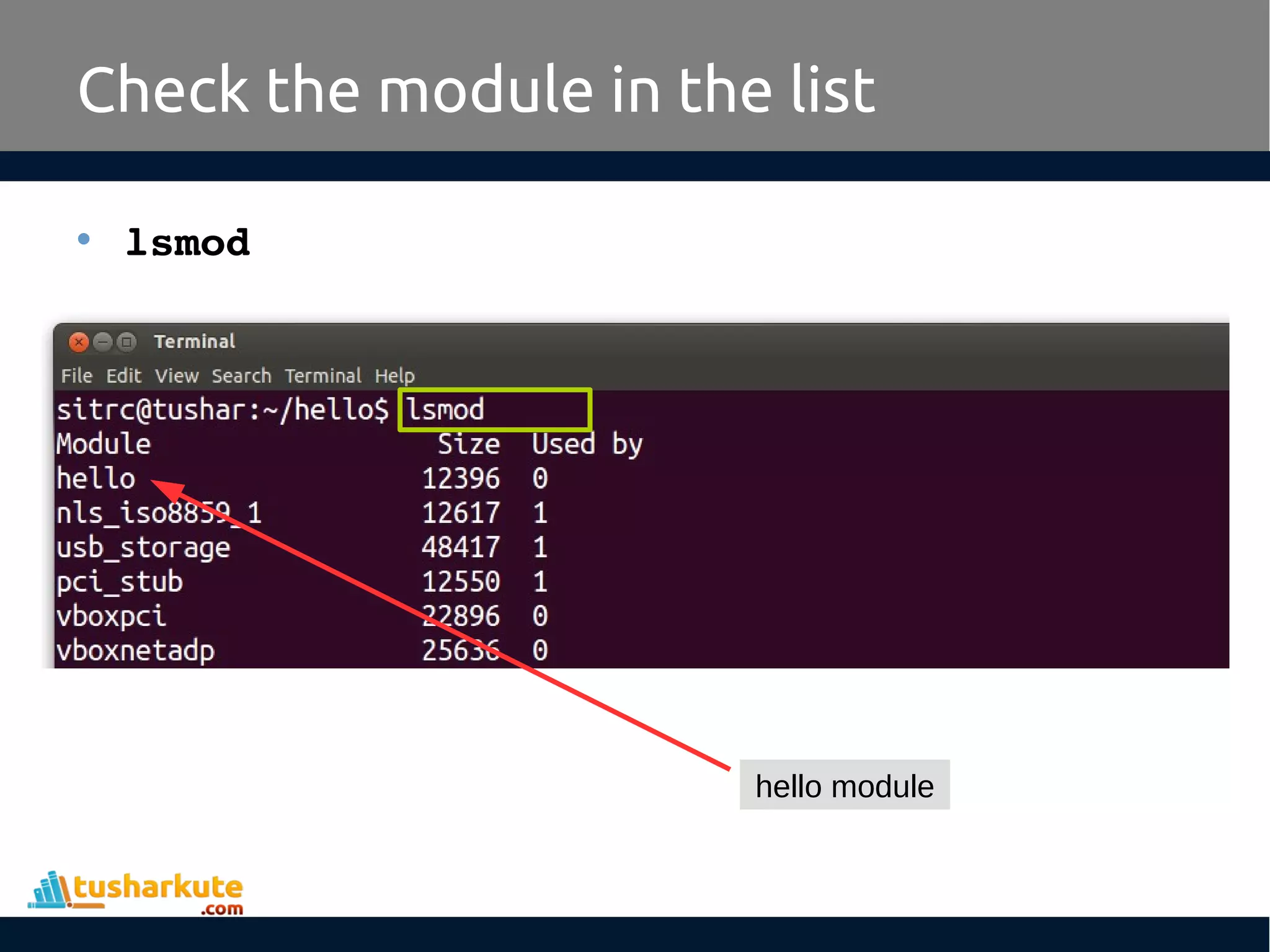• lsmod Check the module in the list hello module 