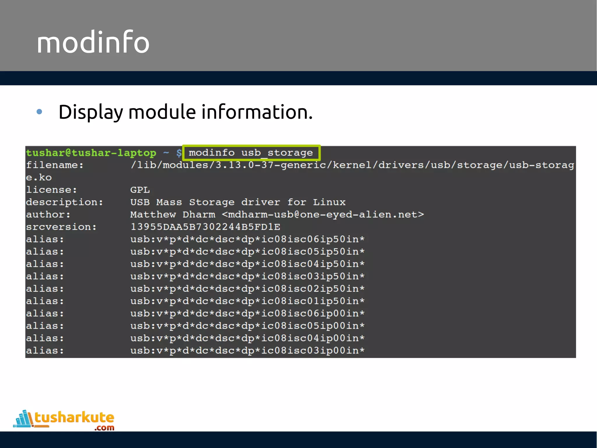 • Display module information. modinfo 