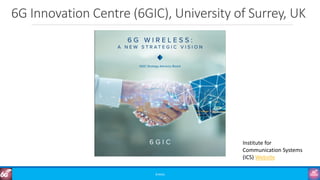 6G Innovation Centre (6GIC), University of Surrey, UK
©3G4G
Institute for
Communication Systems
(ICS) Website
 