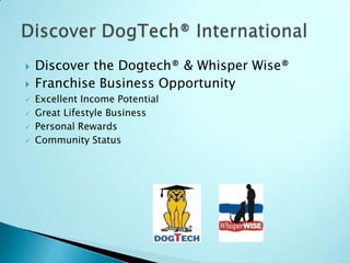 Discover the Dogtech® & Whisper Wise®  Franchise Business Opportunity ,[object Object]