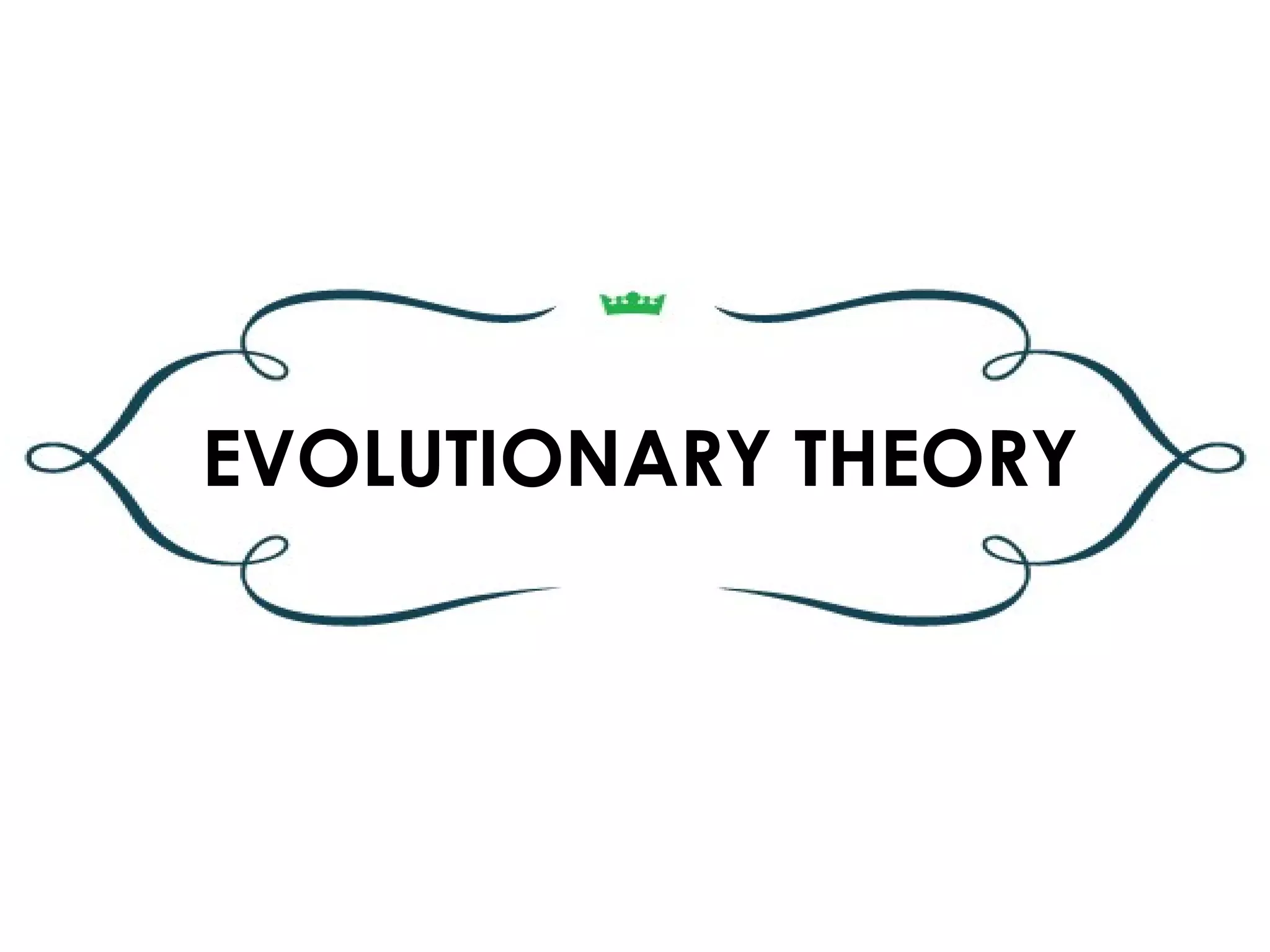 EVOLUTIONARY THEORY
 