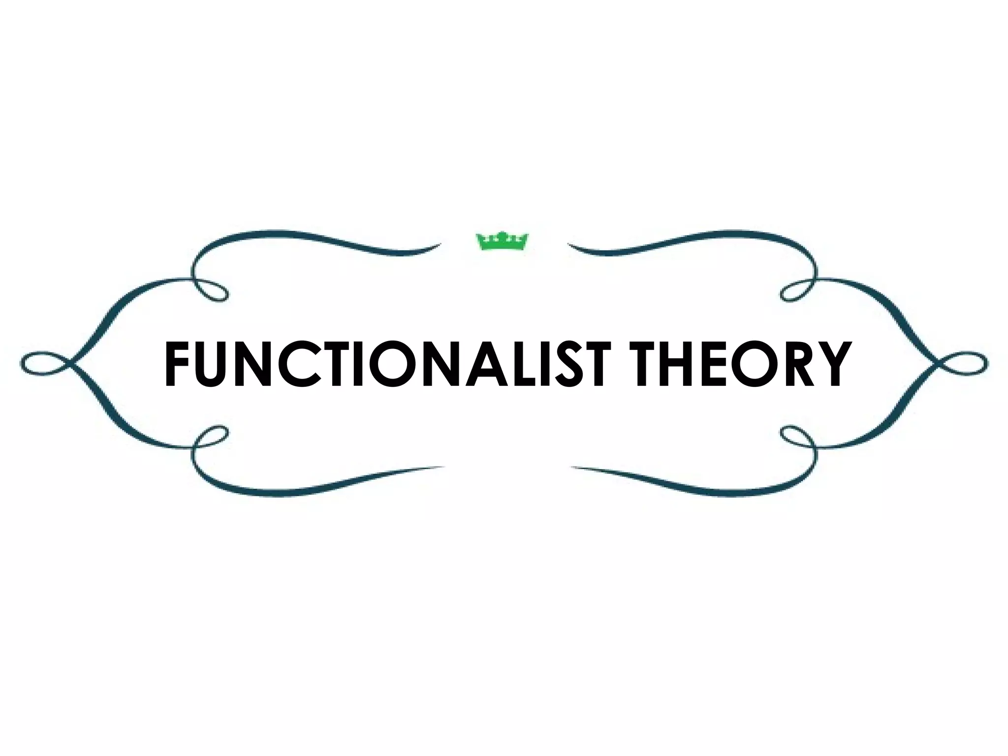 FUNCTIONALIST THEORY
 