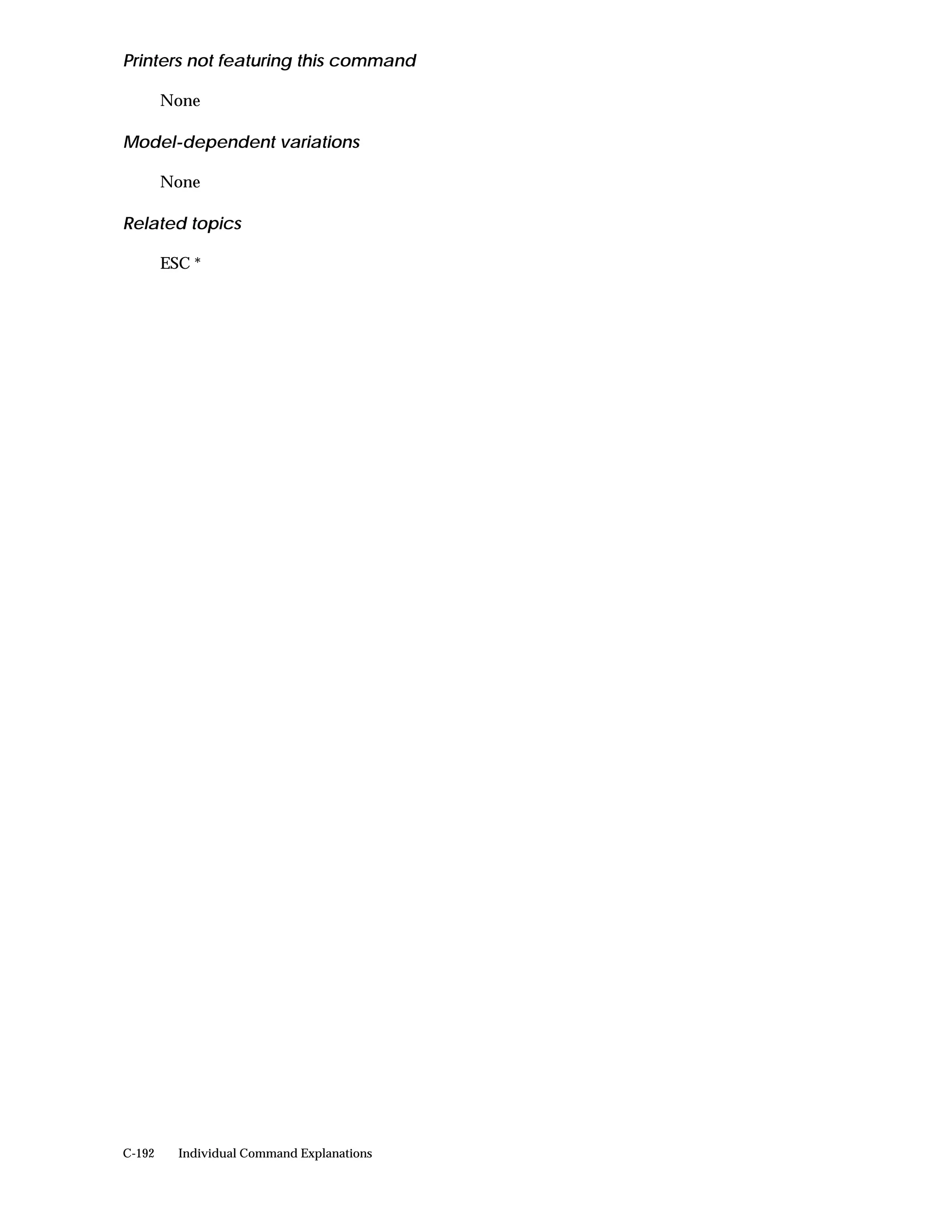 Printers not featuring this command

        None

Model-dependent variations

        None

Related topics

        ESC *




C-192     Individual Command Explanations
 