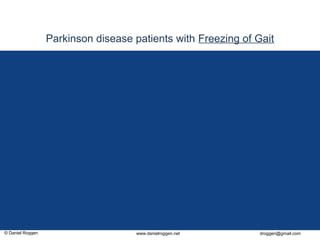 © Daniel Roggen www.danielroggen.net droggen@gmail.com
2nd
April 2009 36Daniel Roggen ETH Zürich / Wearable Computing Lab.
Parkinson disease patients with Freezing of Gait
 