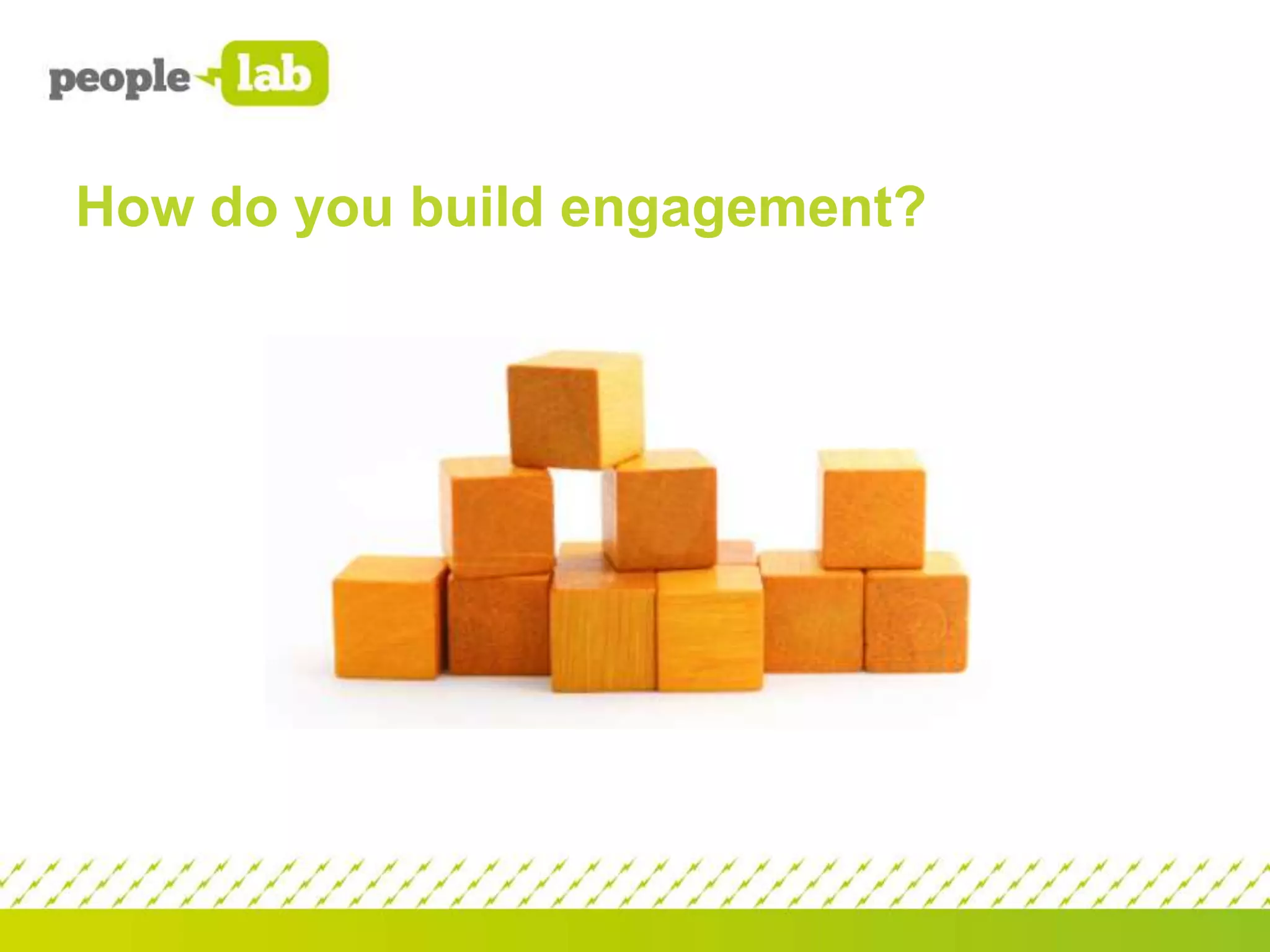 How do you build engagement?

 
