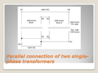 Parallel connection of two single-
phase transformers
 