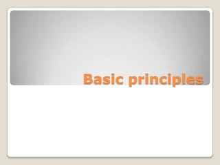 Basic principles
 
