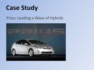 Case Study 
Prius: Leading a Wave of Hybrids 
 