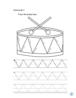 Activity No 4
Trace the broken lines.
 