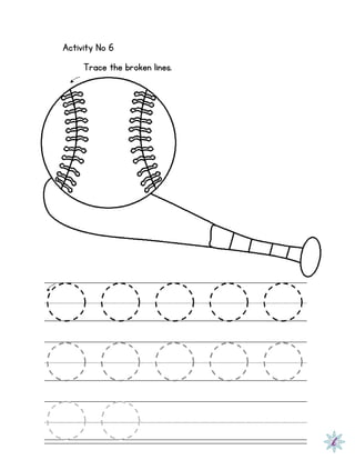 Activity No 6
Trace the broken lines.
 