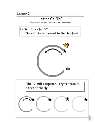 Lesson 5
Letter Cc /kh/
Objective: To write letter Cc /kh/ correctly.
 