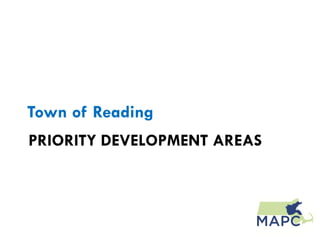 Town of Reading
PRIORITY DEVELOPMENT AREAS
 