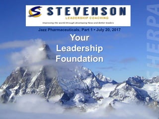 Jazz Pharmaceuticals, Part 1 • July 20, 2017
Your
Leadership
Foundation
 