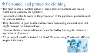 Personnel and protective clothing
• The main source of contamination of clean areas arises from skin scales
which are rel...