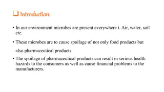 Introduction:
• In our environment microbes are present everywhere i. Air, water, soil
etc.
• These microbes are to cause...